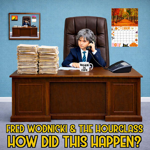 How Did This Happen? by Fred Wodnicki & the Hourglass