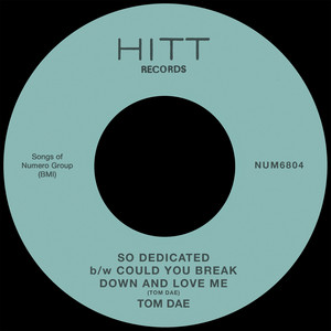 Tom Dae — So Dedicated b/w Could You Break Down And Love Me (2026)
