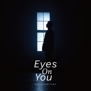 Eyes On You by 小見山 直人