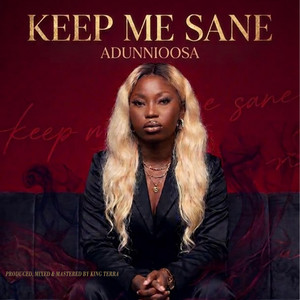 KEEP ME SANE by ADUNNI OOSA