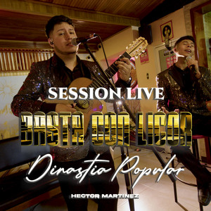 Basta con Licor / Dinastía Popular