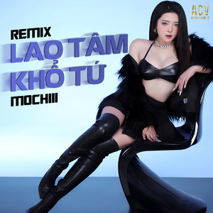 Mochiii - Lao Tâm Khổ Tứ (Domino Remix)