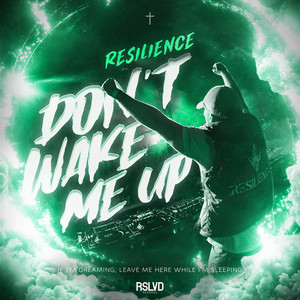 Don't Wake Me Up by Resilience