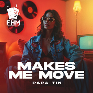Makes Me Move by Papa Tin