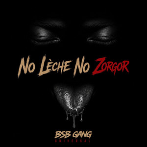No Lèche No Zorgor by BSB Gang universal