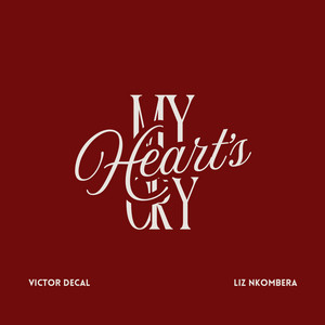Heart's Cry by Victor Decal, Liz Nkombera