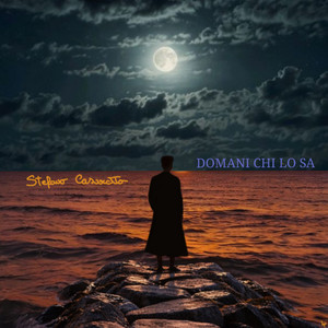 Domani chi lo sa by Stefano Casarotto
