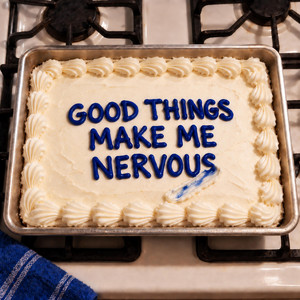 GOOD THINGS MAKE ME NERVOUS by Sai Dev