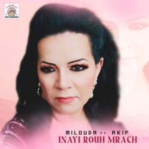 Inayi Rouh Mrach by Milouda El Hoceimia, Akif