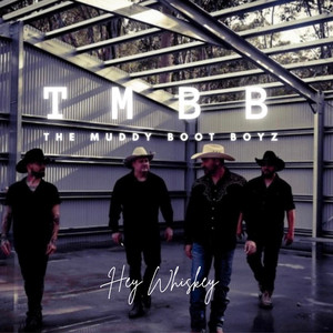Hey Whiskey by The Muddy Boot Boyz