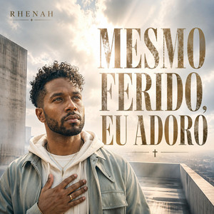 Mesmo Ferido, Eu Adoro by Rhenah