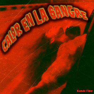 Calor en la Sangre by Kunda Flow