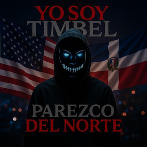 PAREZCO DEL NORTE by Timbel La Venganza, YEREMY KING
