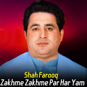 Shah Farooq - Zakhme Zakhme Par Har Yam