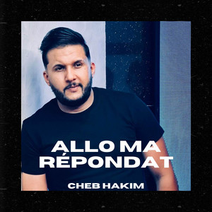 Cheb hakim - Allo Ma Répondat