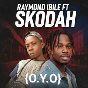 O.Y.O by RAYMOND IBILE, SKODAH