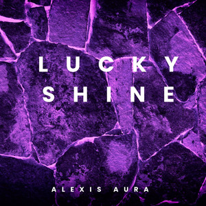 Lucky Shine by Alexis Aura