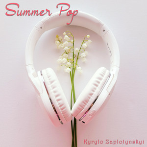 Kyrylo Zaplotynskyi — Summer Pop