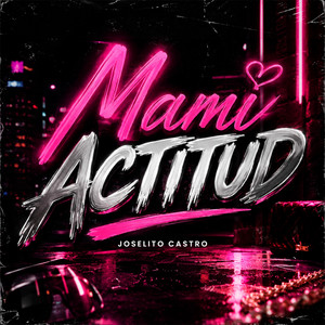 Mami actitud by Joselito Castro