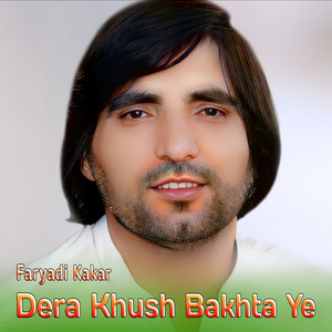 Faryadi Kakar - Dera Khush Bakhta Ye