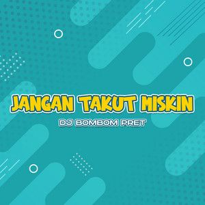 DJ Bombompret - Jangan Takut Miskin