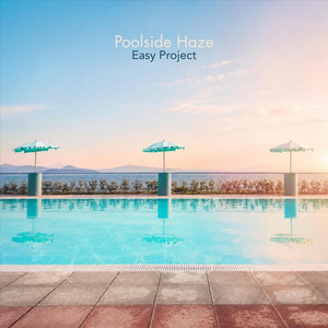 Poolside Haze by Easy Project