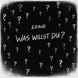 Was willst du??? by Ezave