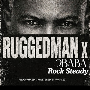 Rock Steady by Ruggedman, 2Baba