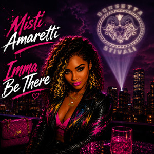 Imma Be There by Misti Amaretti