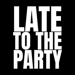 Late To The Party by Stolian Boy