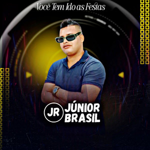 Júnior Brasil - Você Tem Ido as Festas