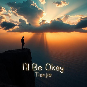 I'll Be Okay by Tianjie