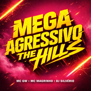 Mega Agressivo The Hills