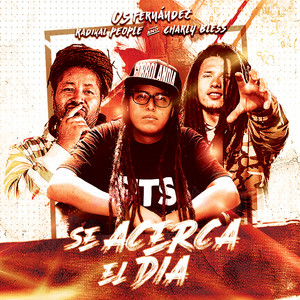 Se Acerca El Día by Os Fernández, Radikal People, Charly Bless