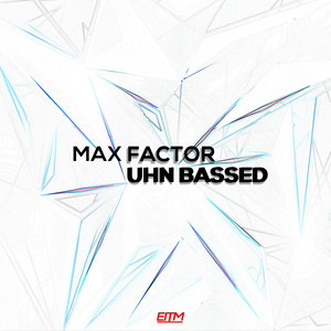 Max Factor - Uhn Bassed (feat. Maxim Tonic) [Original Mix]