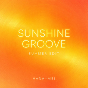 Sunshine Groove - Summer Edit by HANA MEI