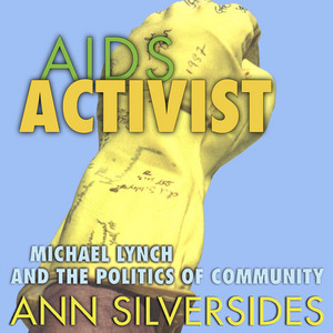 AIDS Activist [Michael Lynch and the Politics of Community (Unabridged)] — Ann Silversides