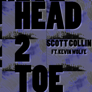 Head 2 Toe (feat. Kevin Wolfe) by Scott Collin, Kevin Wolfe