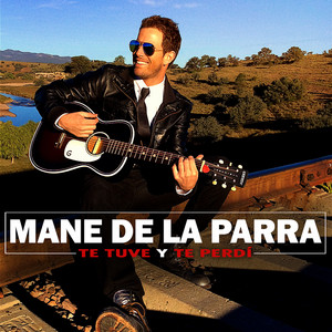 Te Tuve y te Perdí by Mane de la Parra