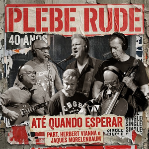 Até Quando Esperar – 40 Anos by Plebe Rude, Herbert Vianna, Jaques Morelenbaum