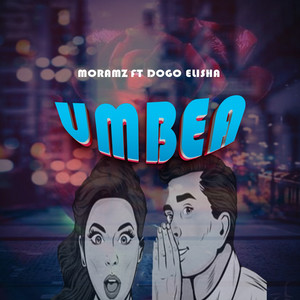 Moramz_ - Umbea (feat. Dogo Elisha) [Umbea]