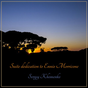 Sergey Khomenko — Suite Dedication to Ennio Morricone