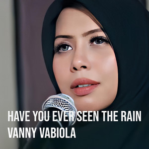 Vanny Vabiola - Have You Ever Seen the Rain
