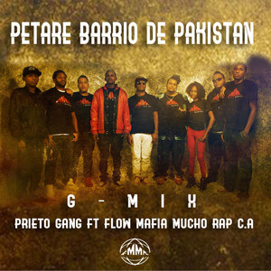 El Prieto - Petare Barrio de Pakistan G-Mix (feat. Flow Mafia Mucho Rap C.a)