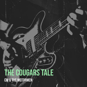 The Cougars Tale by CW & the Motormen