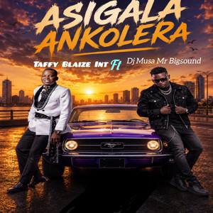 Asigala Ankolera by Taffy Blaize Int, DJ Musa Mr Bigsound