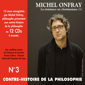 Contre-histoire de la philosophie, vol. 3-2 : la résistance au Christianisme I (Volumes 7 à 12)
