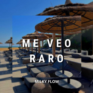 Me Veo Raro by Milky Flow