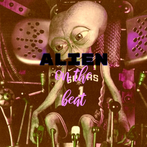Alien On The Beat by Herreraprod