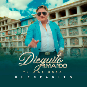 Dieguito Armando - Tu cariñoso - huerfanito